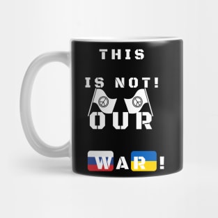 This is not our war! Mug